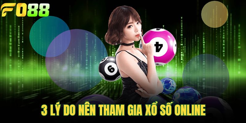 3 lý do nên tham gia xổ số online