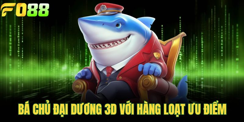 Bá chủ đại dương 3D với hàng loạt ưu điểm