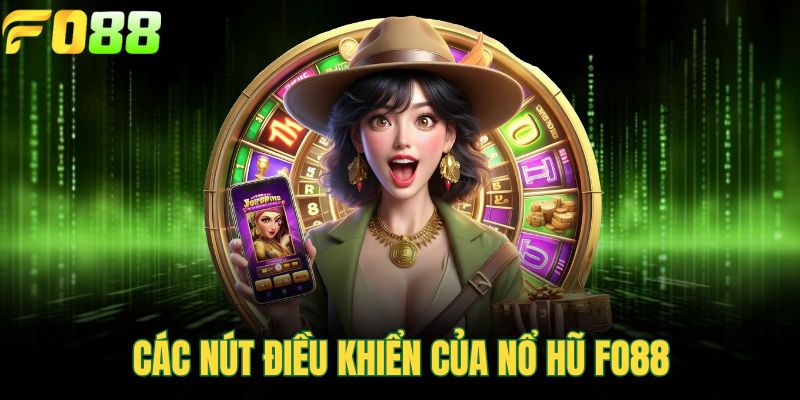 Các nút điều khiển của nổ hũ FOR88