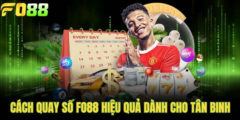 Cách quay số FOR88 hiệu quả dành cho tân binh