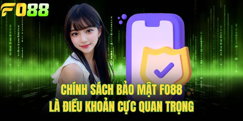 Chính sách bảo mật FOR88 là điều khoản cực quan trọng