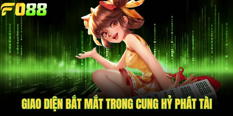 Giao diện bắt mắt trong Cung Hỷ Phát Tài