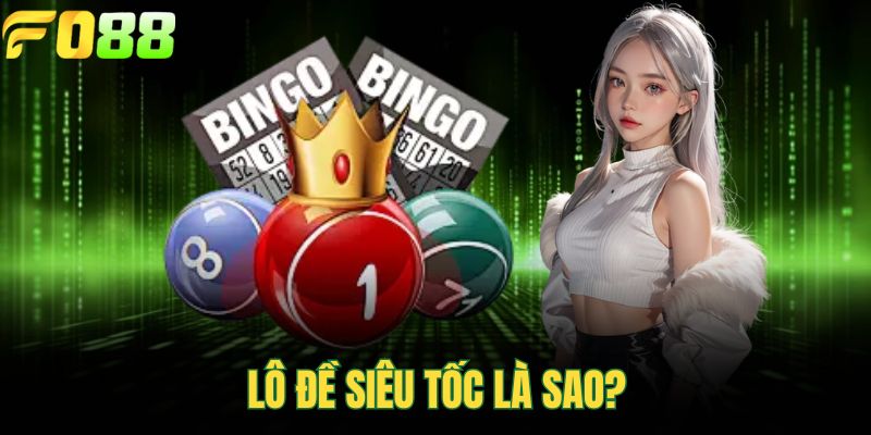 Lô đề siêu tốc là sao?