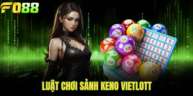 Luật chơi sảnh Keno Vietlott
