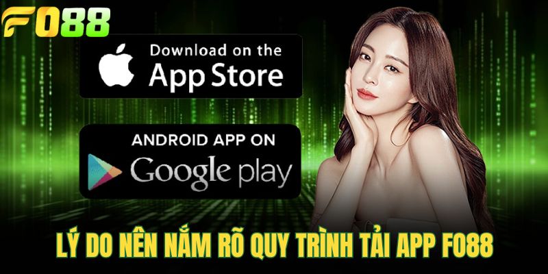 Lý do nên nắm rõ quy trình tải app FOR88