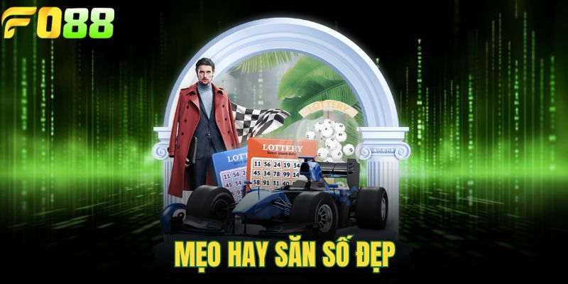 Mẹo hay săn số đẹp