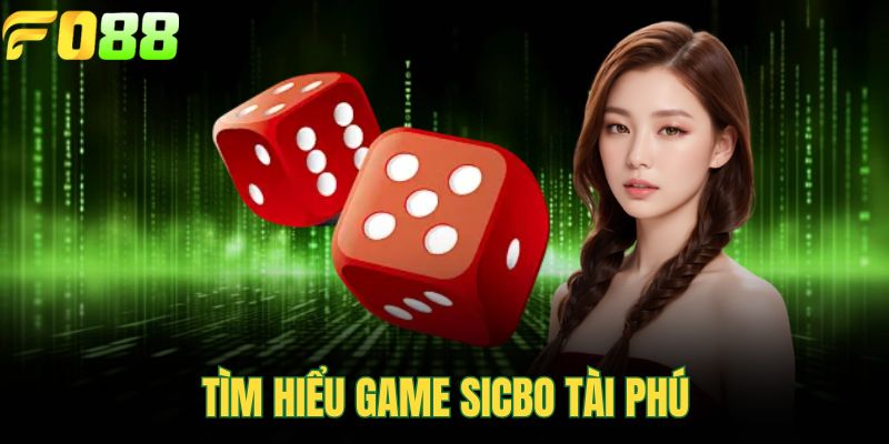 Tìm hiểu game Sicbo Tài Phú