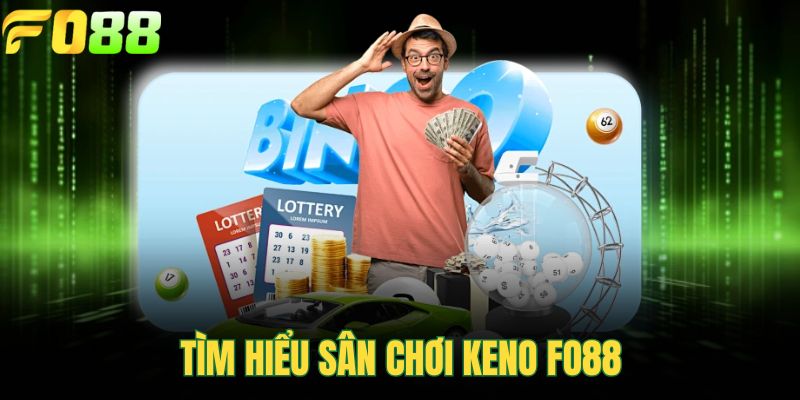 Tìm hiểu sân chơi Keno FOR88