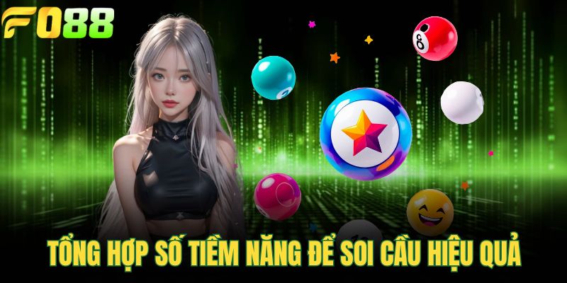 Tổng hợp số tiềm năng để soi cầu hiệu quả