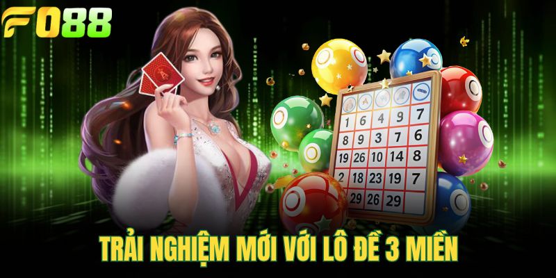 Trải nghiệm mới với lô đề 3 miền